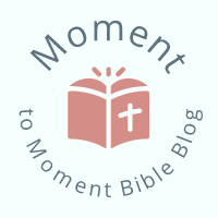 Moment to Moment Bible Blog